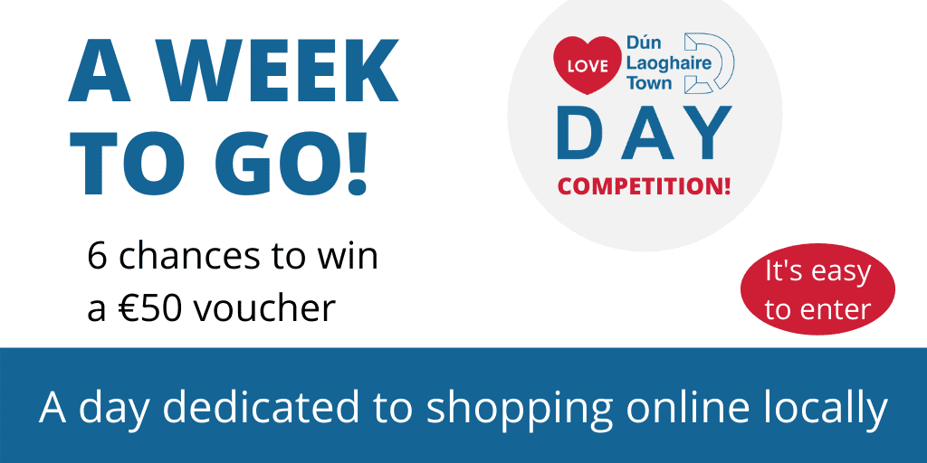 Love Dun Laoghaire Day is just around the corner! Shop online locally competition closes this Saturday