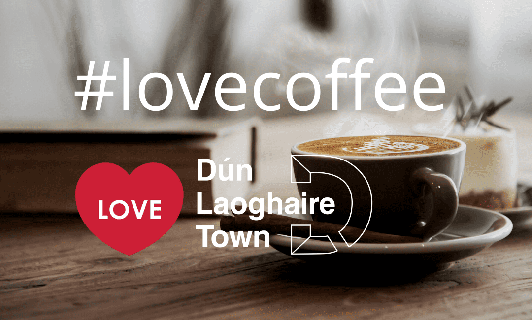 Love Coffee? Here's our Love Dún Laoghaire guide to where